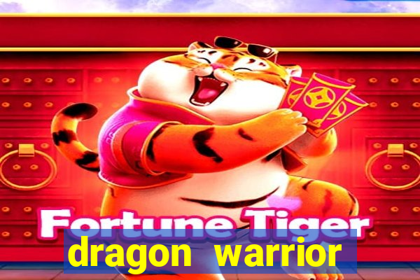 dragon warrior legend champion dinheiro infinito